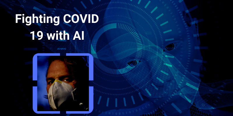 Fighting COVID 19 with AI