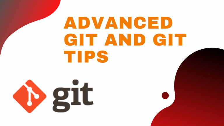 Advanced Git and Git tips