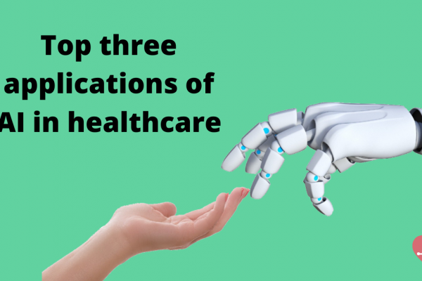 Top 3 applications of AI in healthcare