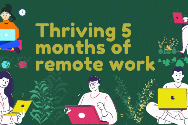Thriving 5 months of remote work