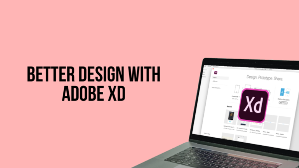 Better Designs with Adobe XD