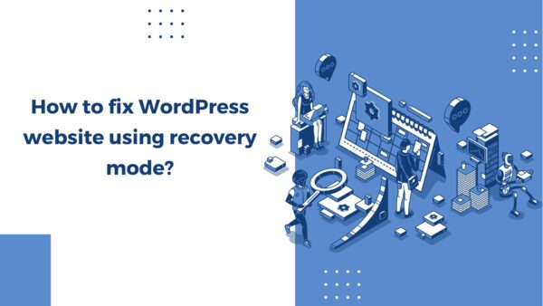 Fix WordPress websites using Recovery Mode