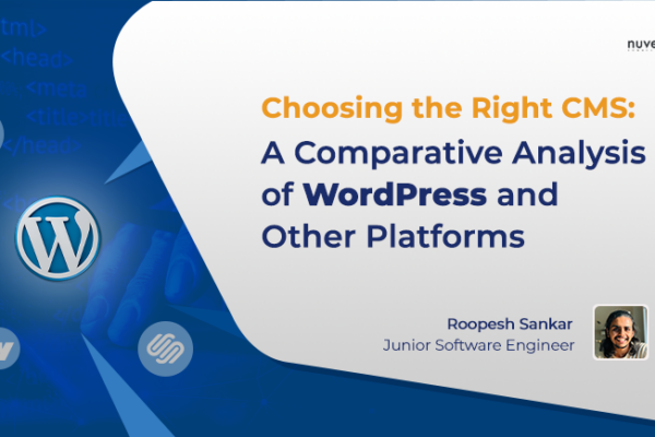Choosing the Right CMS: A Comparative Analysis of WordPress and Other Platforms