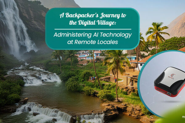 A Backpacker’s Journey to the Digital Village: Administering AI Technology at Remote Locales 