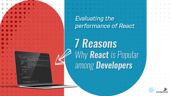 Evaluating the performance of React: 7 Reasons Why React is Popular among Developers 