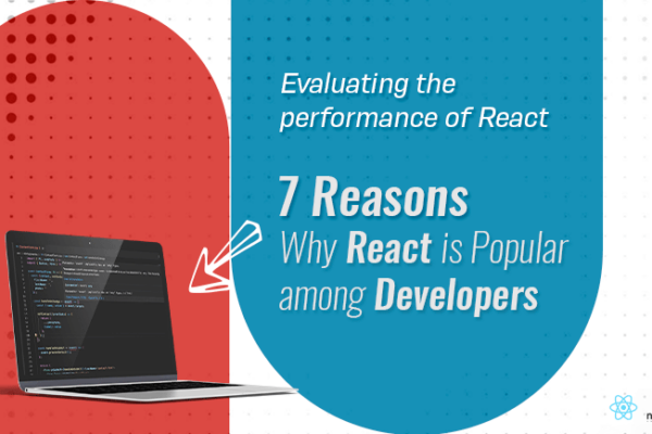 Evaluating the performance of React: 7 Reasons Why React is Popular among Developers 