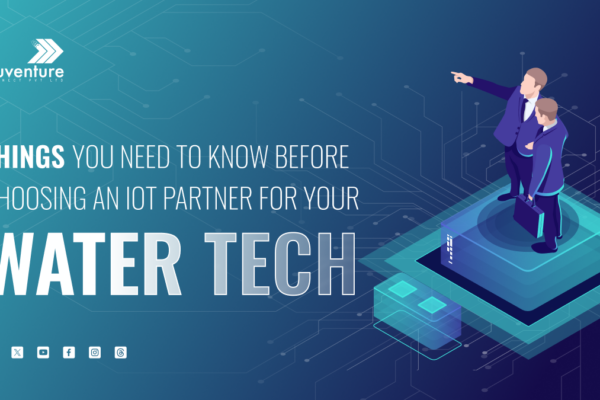 Things You Need to Know Before Choosing an IoT Partner for Your Water Tech 